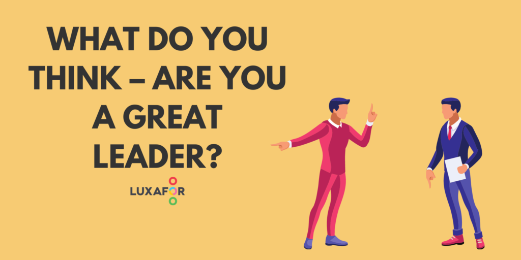What do you think – are you a great leader?