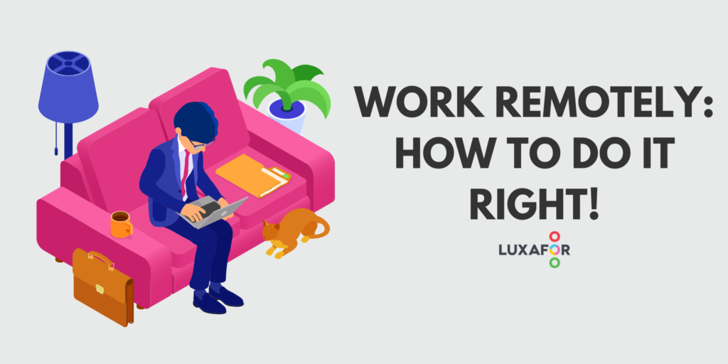 Work remotely: how to do it right!